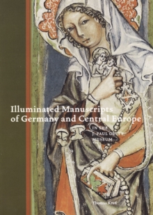 Image for Illuminated manuscripts of Germany and Central Europe in the J. Paul Getty Museum