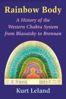 Image for Rainbow body: a history of the western chakra system from Blavatsky to Brennan