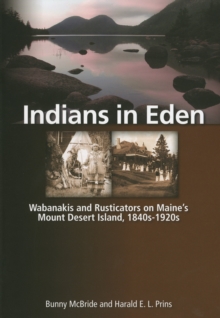 Image for Indians in Eden : Wabanakis and Rusticators on Maine's Mt. Desert Island