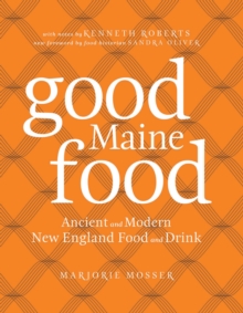 Image for Good Maine food: ancient and modern New England food & drink