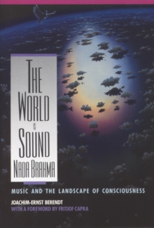 Nada Brahma – the World is Sound: Music and the Landscape of Consciousness