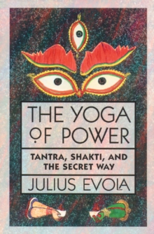 The Yoga of Power: Tantra, Shakti, and the Secret Way