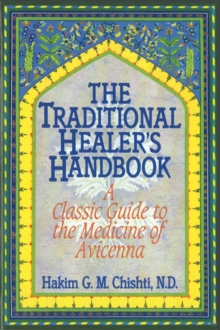Image for The Traditional Healer's Handbook : A Classic Guide to the Medicine of Avicenna