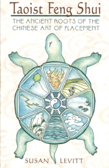 Taoist Feng Shui: The Ancient Roots of the Chinese Art of Placement
