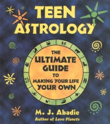 Image for Teen Astrology : The Ultimate Guide to Making Your Life Your Own