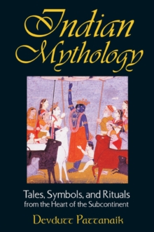 Image for Indian Mythology : Tales, Symbols, and Rituals from the Heart of the Subcontinent