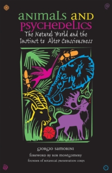 Image for Animals and Psychedelics : The Natural World and its Instinct to Alter Consciousness