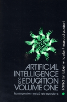 Image for Artificial Intelligence and Education, Volume One : Volume One - Learning Environments and Tutoring Systems
