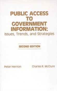 Image for Public Access to Government Information : Issues, Trends and Strategies, 2nd Edition