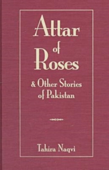 Attar of Roses and Other Stories of Pakistan