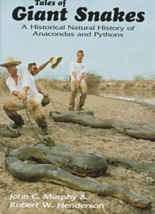 Image for Tales of Giant Snakes : A Historical Natural History of Anacondas and Pythons