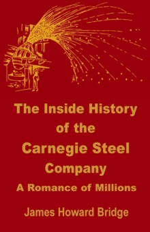 Image for The Inside History of the Carnegie Steel Company