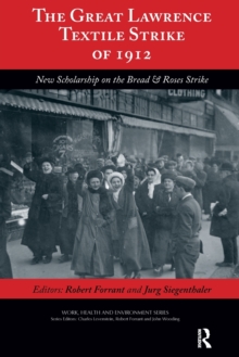 The Great Lawrence Textile Strike of 1912: New Scholarship on the Bread & Roses Strike