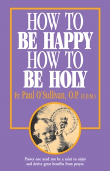 Image for How to Be Happy, How to Be Holy