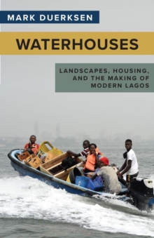 Image for Waterhouses : Landscapes, Housing, and the Making of Modern Lagos
