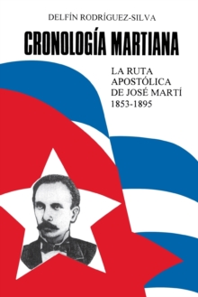 Image for Cronologia Martiana : La Ruta Apostolica De Jose Marti 1853-1895 (Coleccion