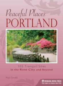 Image for Peaceful places, Portland: 104 tranquil sites in the city and beyond