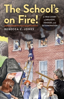 Image for The School's on Fire! : A True Story of Bravery, Tragedy, and Determination