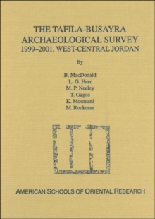 Image for The Tafila-Busayra Archaeological Survey 1999-2001, West-central Jordan
