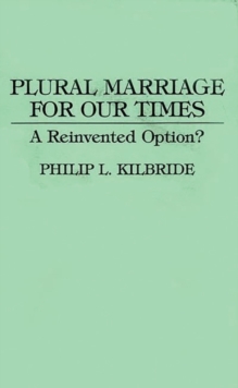 Image for Plural Marriage for Our Times : A Reinvented Option?