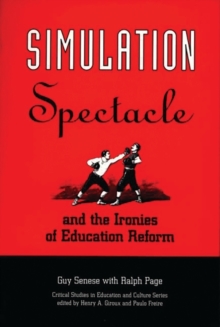 Simulation, Spectacle, and the Ironies of Education Reform