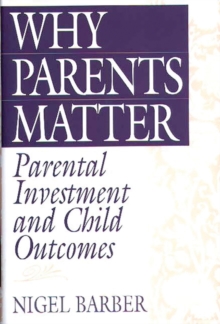 Image for Why Parents Matter : Parental Investment and Child Outcomes