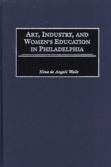Art, Industry, and Women’s Education in Philadelphia