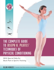Image for Complete Guide to Joseph H. Pilates' Techniques of Physical Conditioning: With Special Help for Back Pain and Sports Training