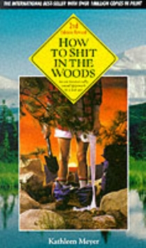 Image for How to shit in the woods  : an environmentally sound approach to a lost art