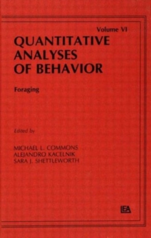 Image for Foraging : Quantitative Analyses of Behavior, Volume Vi
