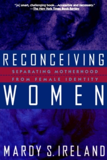 Image for Reconceiving Women : Separating Motherhood from Female Identity
