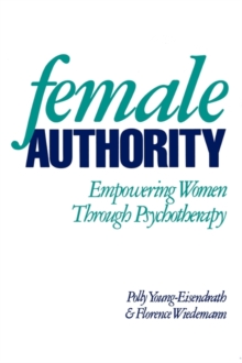 Image for Female Authority : Empowering Women through Psychotherapy