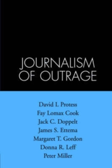 Image for The journalism of outrage  : investigative reporting and agenda building in America