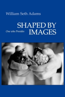Image for Shaped by Images: One Who Presides