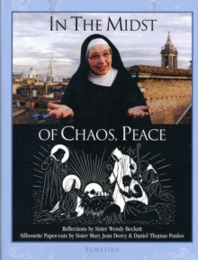 Image for In the Midst of Chaos, Peace : Reflections by Sister Wendy Beckett