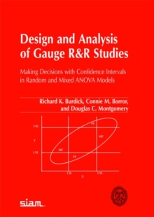 Image for Design and analysis of gauge R&R studies  : making decisions with confidence intervals in random and mixed ANOVA models