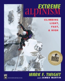 Image for Extreme alpinism  : climbing light, fast & high