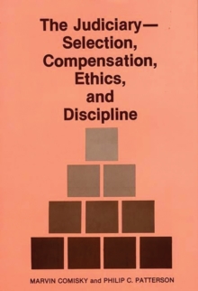 Image for The Judiciary--Selection, Compensation, Ethics, and Discipline.