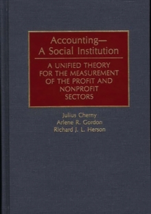 Image for Accounting--A Social Institution : A Unified Theory for the Measurement of the Profit and Nonprofit Sectors