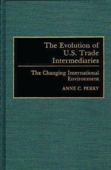 Image for The Evolution of U.S. Trade Intermediaries : The Changing International Environment
