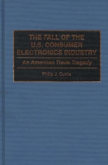 Fall of the U.S. Consumer Electronics Industry