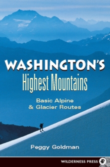 Image for Washington's Highest Mountains : Basic Alpine and Glacier Routes