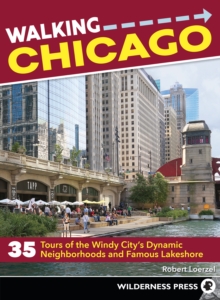 Image for Walking Chicago: 35 tours of the Windy City's dynamic neighborhoods and famous lakeshore