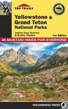 Image for Top Trails: Yellowstone and Grand Teton National Parks: Must-Do Hikes for Everyone