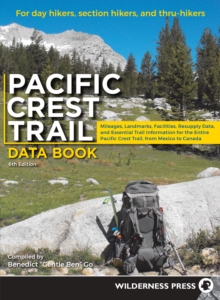 Pacific Crest Trail Data Book: Mileages, Landmarks, Facilities, Resupply Data, and Essential Trail Information for the Entire Pacific Crest Trail, from Mexico to Canada