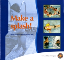 Image for Make a Splash : Water Activities for Adult and Child