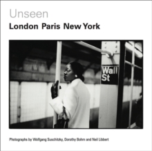 Unseen: London, Paris, New York