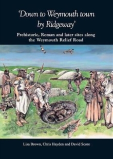 Image for 'Down to Weymouth town from Ridgeway'  : Prehistoric, Roman and later sites along the Weymouth relief road