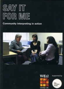 Image for Say it for Me : Community Interpreting in Action