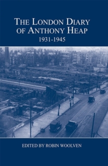 London Diary of Anthony Heap, 1931-1945